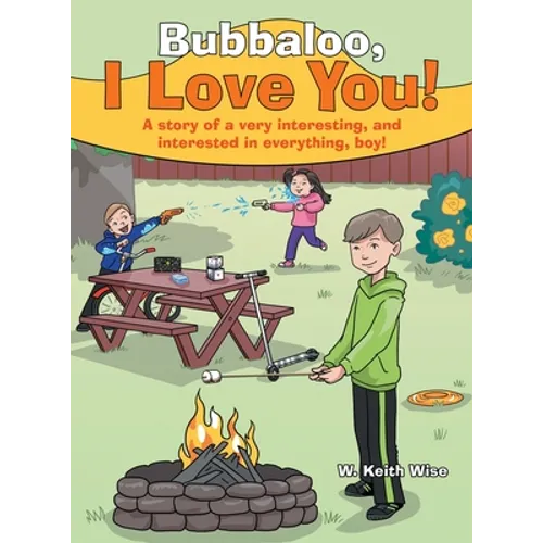 Bubbaloo, I Love You!: A Story of a Very Interesting, and Interested in Everything, Boy! - Hardcover
