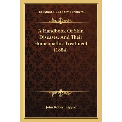 A Handbook Of Skin Diseases, And Their Homeopathic Treatment (1884) - Paperback