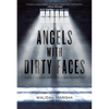 Angels with Dirty Faces: Three Stories of Crime, Prison, and Redemption - Paperback