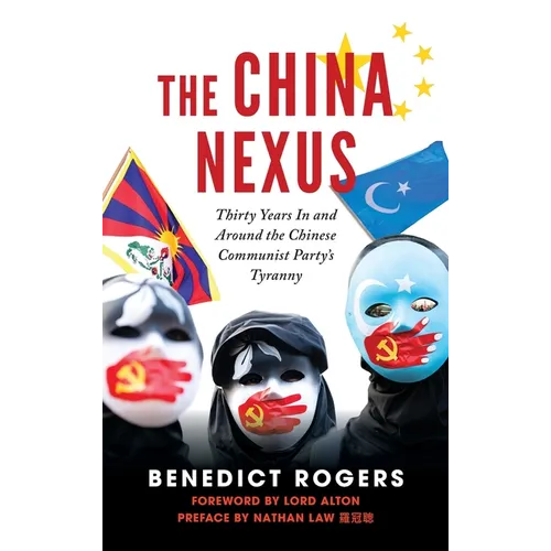 The China Nexus Thirty Years in and Around the Chinese Communist Party's Tyranny - Hardcover