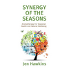 Synergy of the Seasons: Aromatherapy For Seasonal Health And Natural Wellbeing - Paperback