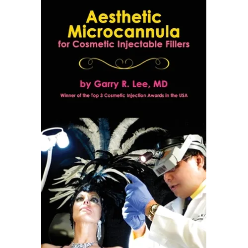 Aesthetic Microcannula for Cosmetic Injectable Fillers - Hardcover