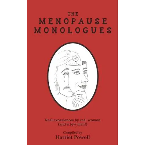 The Menopause Monologues: Real experiences by real women (and a few men!) - Paperback