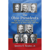 The Ohio Presidents: Eight Men and a Binding Political Philosophy in the White House, 1841-1923 - Paperback