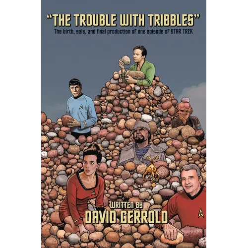 The Trouble With Tribbles: The Birth, Sale, and Final Production of One Episode of Star Trek - Paperback