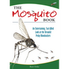 The Mosquito Book: An Entertaining, Fact-Filled Look at the Dreaded Pesky Bloodsuckers - Paperback