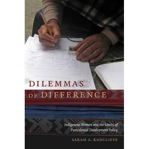 Dilemmas of Difference: Indigenous Women and the Limits of Postcolonial Development Policy - Paperback