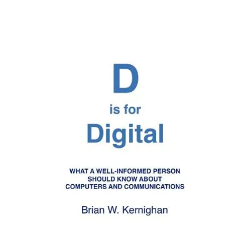 D is for Digital: What a well-informed person should know about computers and communications - Paperback