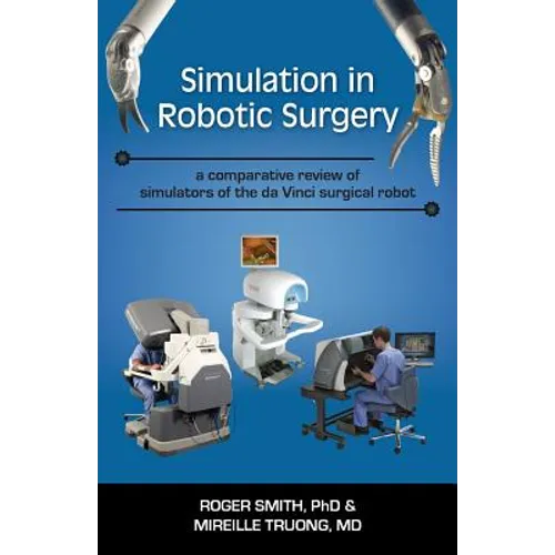 Simulation in Robotic Surgery: A Comparative Review of Simulators of the Da Vinci Surgical Robot - Paperback