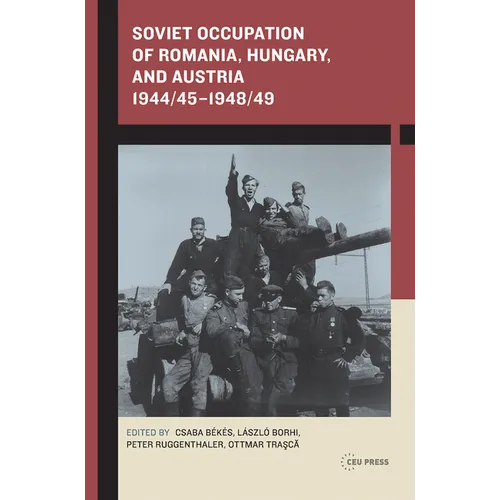 Soviet Occupation of Romania, Hungary, and Austria 1944/45-1948/49 - Paperback