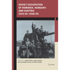 Soviet Occupation of Romania, Hungary, and Austria 1944/45-1948/49 - Paperback
