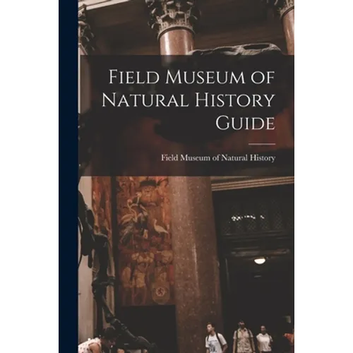 Field Museum of Natural History Guide - Paperback