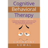 Cognitive Behavioral Therapy for Depression: A Comprehensive CBT Beginner's Guide to Overcoming Depression, Bipolar Disorder, Severe Anxiety, Panic At - Paperback