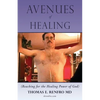 Avenues of Healing: Reaching for the Healing Power of God - Paperback