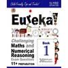 Eureka! Challenging Maths and Numerical Reasoning Exam Questions for 11+ Book 1: 30 modern-style, multi-part questions with full step-by-step methods, - Paperback