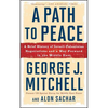 A Path to Peace: A Brief History of Israeli-Palestinian Negotiations and a Way Forward in the Middle East - Paperback