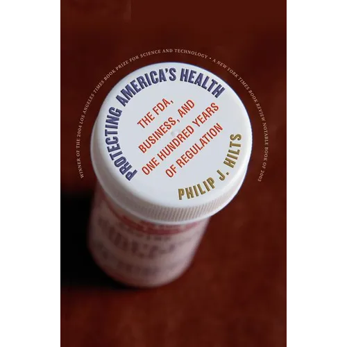 Protecting America's Health: The Fda, Business, and One Hundred Years of Regulation - Paperback