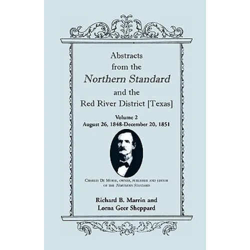 Abstracts from the Northern Standard and the Red River District [Texas]: August 26, 1848-December 20, 1851 - Paperback
