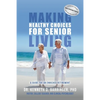 Making Healthy Choices for Senior Living: A Guide for an Enriched Retirement - Paperback