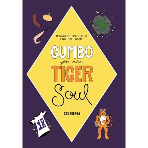 Gumbo for the Tiger Soul: It's More Than Just a Football Game. - Hardcover
