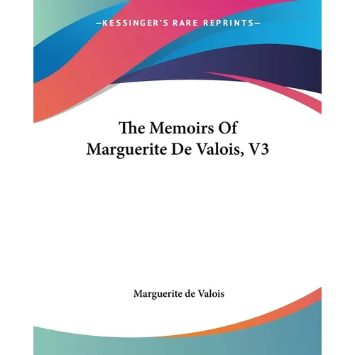 The Memoirs Of Marguerite De Valois, V3 - Paperback