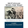 McClellan Wins the War!: An Alternative History of the American Civil War - Paperback