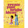 Create Your Bright Ideas: Read, Journal, and Color Your Way to the Future You Imagine - Paperback