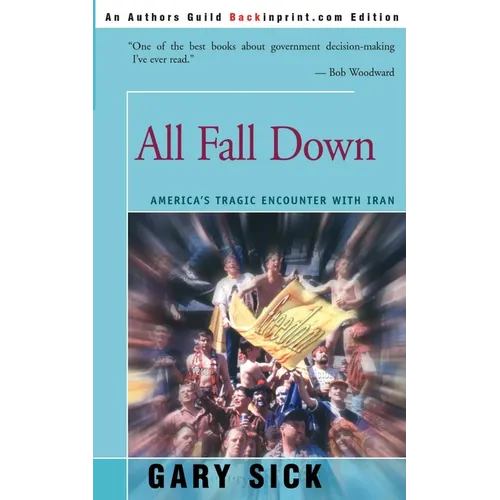 All Fall Down: America's Tragic Encounter with Iran - Paperback