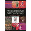 Recording Broadway: A Life in Cast Albums - Hardcover