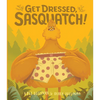 Get Dressed, Sasquatch! - Board Book