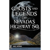 Ghosts and Legends of Nevada's Highway 50 - Hardcover