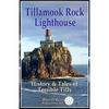 Tillamook Rock Lighthouse: History & Tales of Terrible Tilly - Paperback