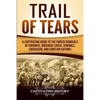 Trail of Tears: A Captivating Guide to the Forced Removals of Cherokee, Muscogee Creek, Seminole, Chickasaw, and Choctaw Nations - Paperback