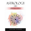 Astrology: A Beginner's Guide to Astrological Wisdom - Paperback
