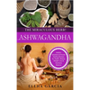 Ashwagandha - The Miraculous Herb!: Holistic Solutions & Proven Healing Recipes for Health, Beauty, Weight Loss & Hormone Balance - Hardcover