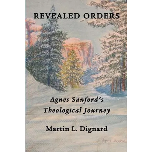 Revealed Orders: Agnes Sanford's Theological Journey - Paperback
