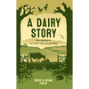 A Dairy Story: Our Journey to Cow-With-Calf Dairy Farming - Paperback