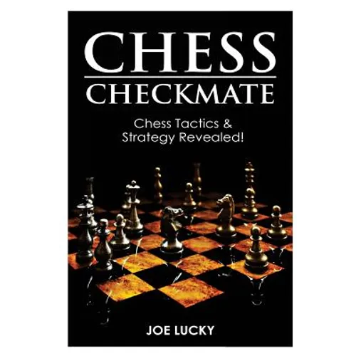 Chess Checkmate: Chess Tactics & Strategy Revealed! - Paperback