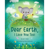 Dear Earth, I Love You Too! - Paperback