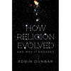How Religion Evolved: And Why It Endures - Hardcover