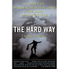 The Hard Way: Stories of Danger, Survival, and the Soul of Adventure - Paperback