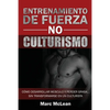 Entrenamiento de fuerza NO culturismo: Cómo desarrollar músculo y perder grasa...sin transformarse en un culturista - Paperback