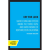Cry for Luck: Sacred Song and Speech Among the Yurok, Hupa, and Karok Indians of Northwestern California - Paperback