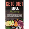 Keto Diet Bible (For Beginners): Lose Weight, Burn Fat & Build Muscle Fast With Ketosis & The Ketogenic Diet - A Guide To Keto Weight Loss, Recipes, I - Paperback