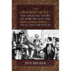 "The Crooked Quill": The Amazing Story of How We Got The King James Bible -And All That Came With It! - Paperback