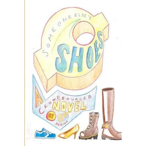 Someone Else's Shoes (5th Period): A Crowd Sourced Novel - Paperback