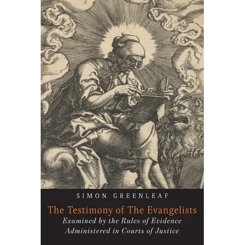 The Testimony of the Evangelists: The Gospels Examined by the Rules of Evidence - Paperback