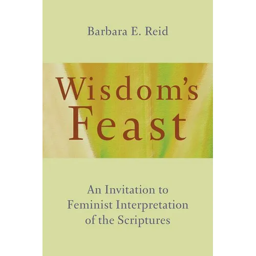 Wisdom's Feast: An Invitation to Feminist Interpretation of the Scriptures - Paperback