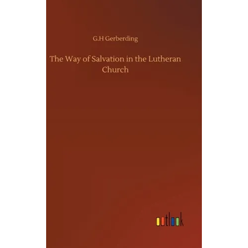 The Way of Salvation in the Lutheran Church - Hardcover
