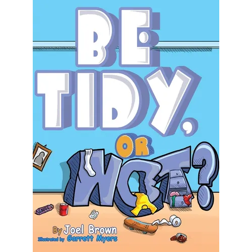 Be Tidy, Or Not? - Hardcover